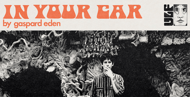GASPARD EDEN : IN YOUR CAR