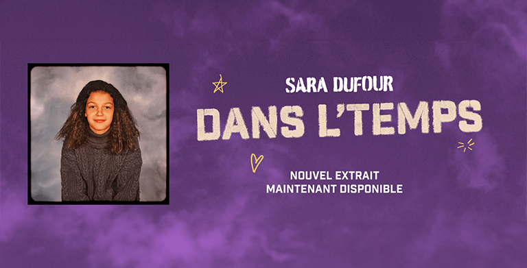 SARA DUFOUR OUVRE UN NOUVEAU CHAPITRE AVEC « DANS L’TEMPS » 